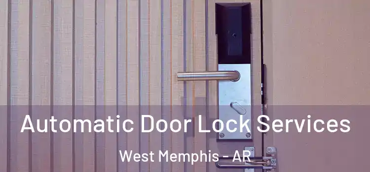 Automatic Door Lock Services West Memphis - AR
