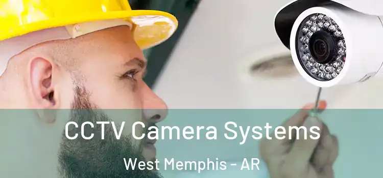 CCTV Camera Systems West Memphis - AR