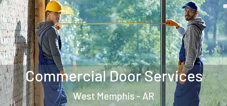Commercial Door Services West Memphis - AR