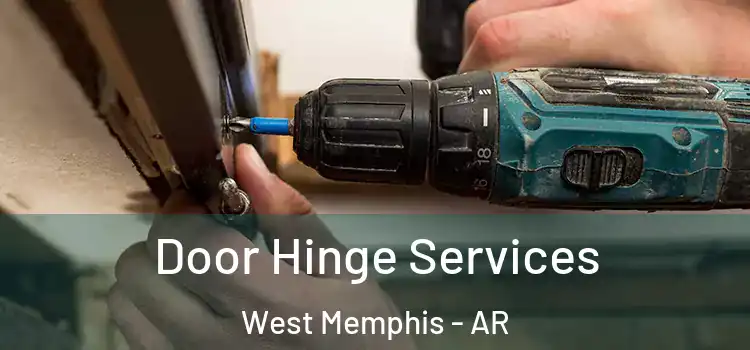Door Hinge Services West Memphis - AR