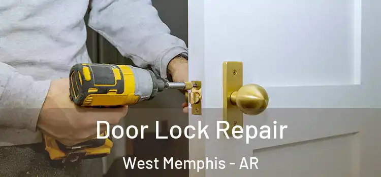 Door Lock Repair West Memphis - AR