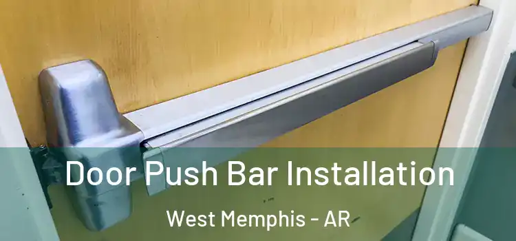  Door Push Bar Installation West Memphis - AR