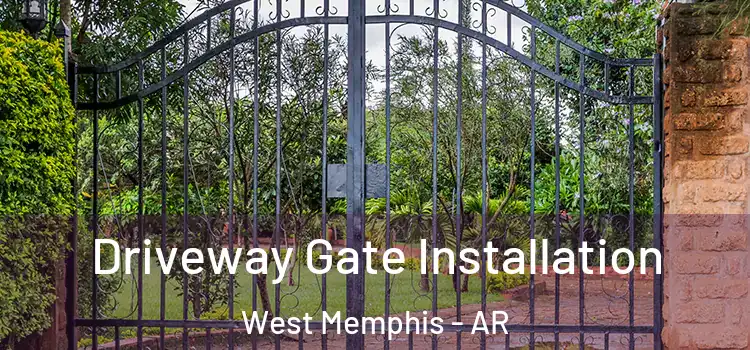 Driveway Gate Installation West Memphis - AR