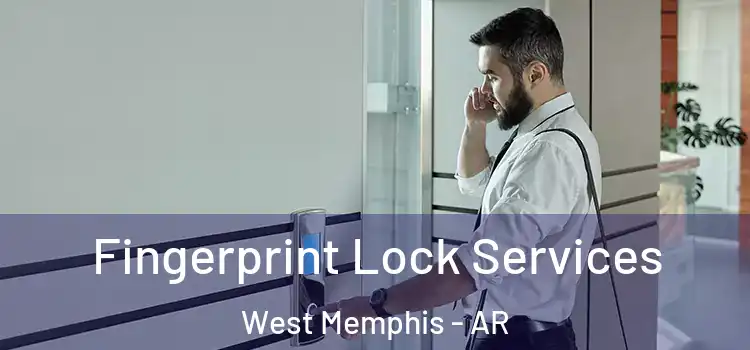  Fingerprint Lock Services West Memphis - AR