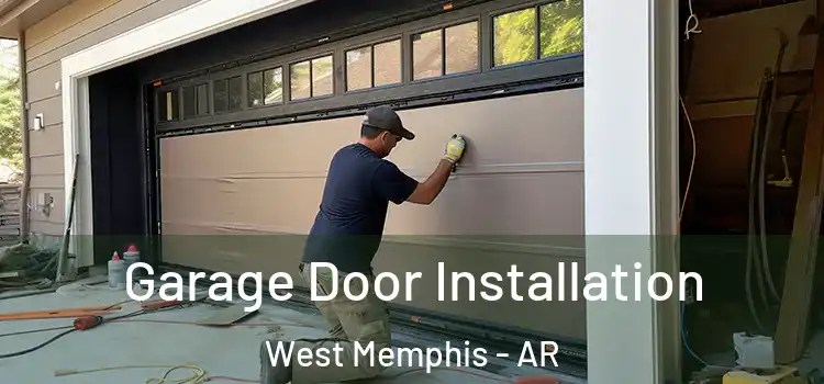 Garage Door Installation West Memphis - AR