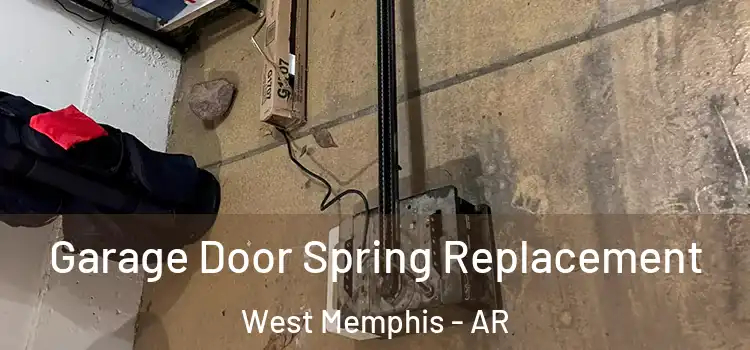  Garage Door Spring Replacement West Memphis - AR