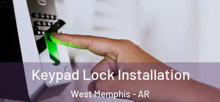  Keypad Lock Installation West Memphis - AR