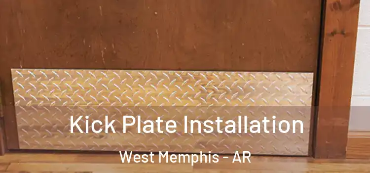 Kick Plate Installation West Memphis - AR