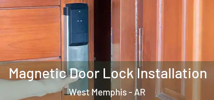  Magnetic Door Lock Installation West Memphis - AR