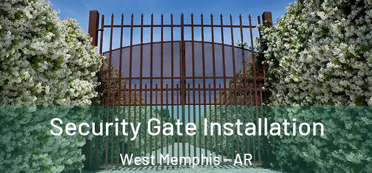 Security Gate Installation West Memphis - AR