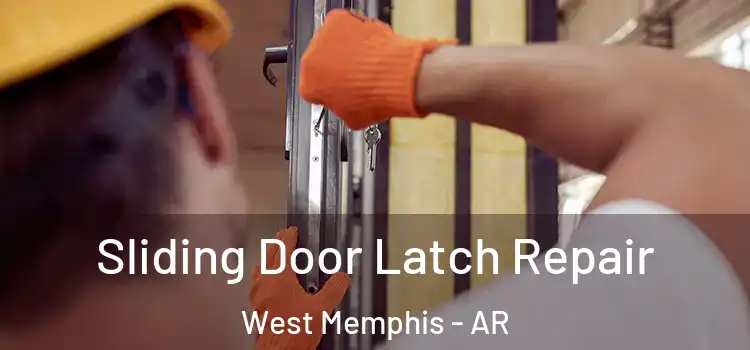 Sliding Door Latch Repair West Memphis - AR