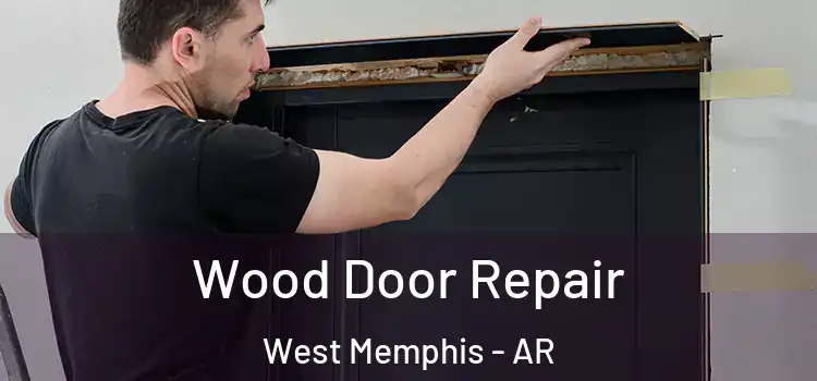 Wood Door Repair West Memphis - AR